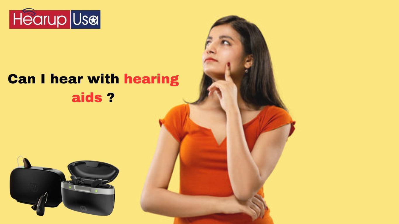 Can You Hear with Hearing Aids?