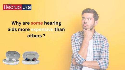 Why are some hearing aids more expensive than others?