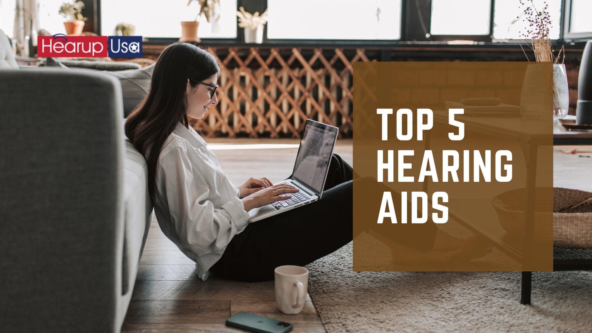 Top 5 Hearing Aids - HearUpUSA